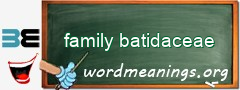 WordMeaning blackboard for family batidaceae